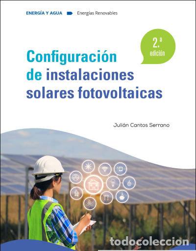 Libros: CONFIGURACION DE INSTALACIONES SOLARES FOTOVOLTAICAS 2.&ordf; ED. - CANTOS SERRANO, JULIAN