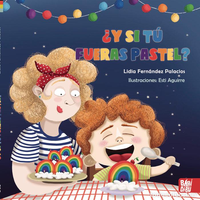 Libri: Y SI TU FUERAS PASTEL - FERNANDEZ PALACIOS, LIDIA