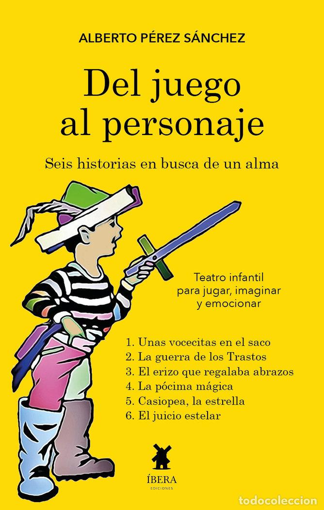 Libros: DEL JUEGO AL PERSONAJE SEIS HISTORIAS EN BUSCA DE UN ALMA - ALBERTO PEREZ SANCHEZ