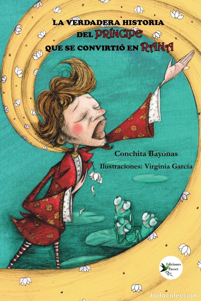 Libros: LA VERDADERA HISTORIA DEL PR&iacute;NCIPE QUE SE CONVIRTI&oacute; EN RANA - .