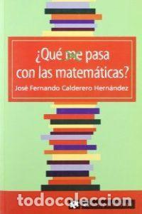 Libri: QUE ME PASA CON LAS MATEMATICAS - CALDERERO, JOSE F.
