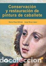 Libri: CONSERVACION Y RESTAURACION DE PINTURA DE CABALLETE - MARTA PLAZA BELTRAN