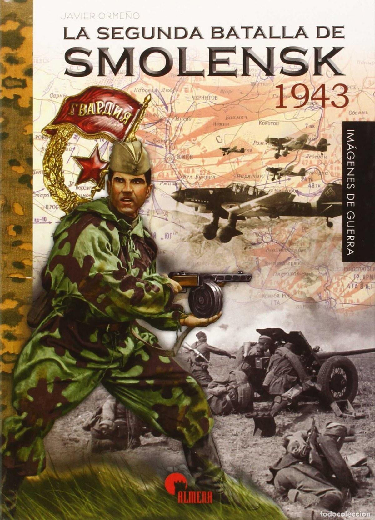 B&uuml;cher: LA SEGUNDA BATALLA DE SMOLENSK 1943-IMAGENES DE GU - ORME&Ntilde;O, JAVIER