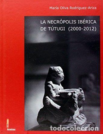 Livros: NECROPOLIS IBERICA DE TUTUGI (2000-2012),LA - RODRIGUEZ ARIZA, MARIA OLIVA