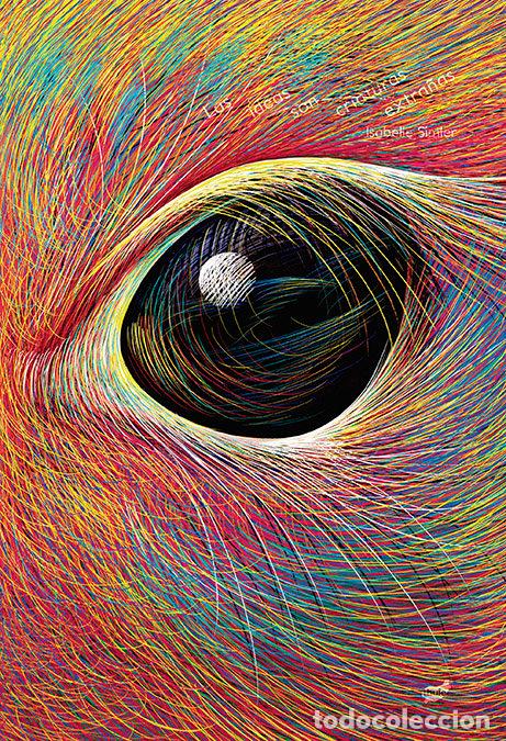 Libros: LAS IDEAS SON CRIATURAS EXTRA&Ntilde;AS - ISABELLE SIMLER