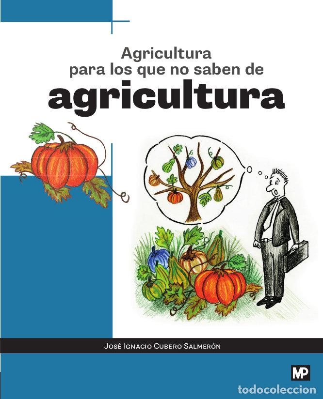 books: AGRICULTURA PARA LOS QUE NO SABEN DE AGRICULTURA - CUBERO SALMERON, JOSE&yuml;IGNACIO
