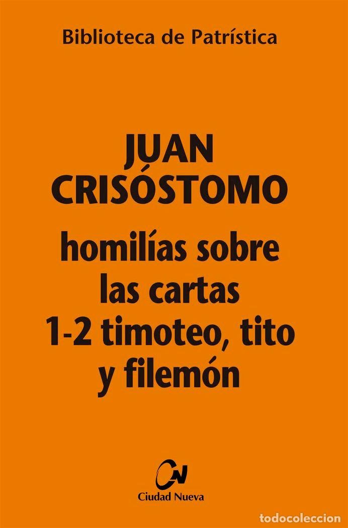 Livres: HOMILIAS SOBRE LAS CARTAS 1 2 TIMOTEO TITO Y FILEMON - JUAN CRISOSTOMO