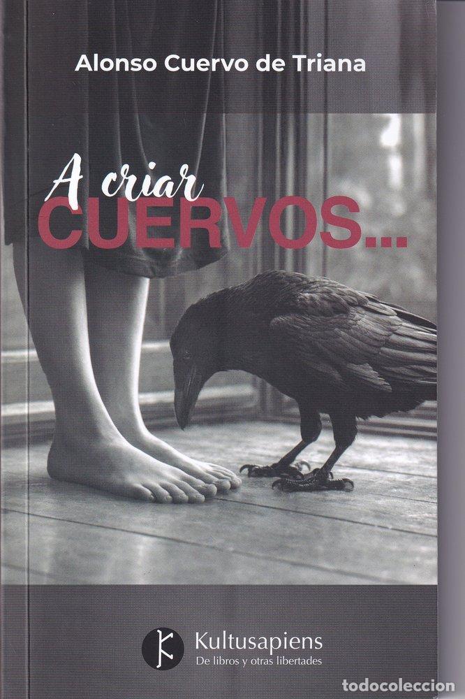 Libros: A CRIAR CUERVOS - CUERVO DE TRIANA, ALONSO
