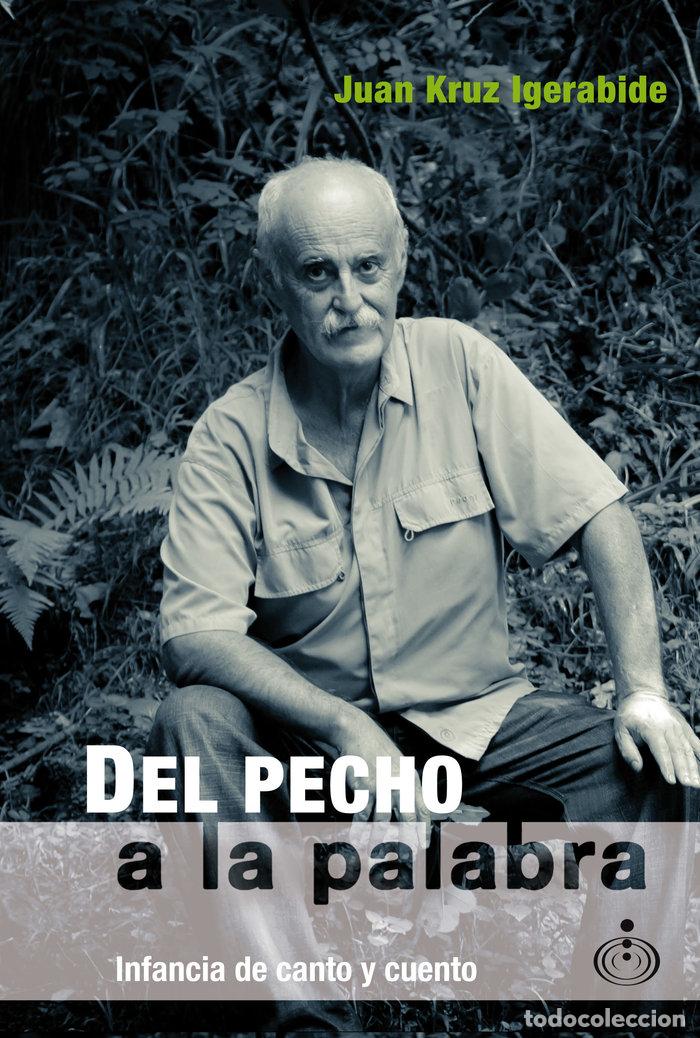Libros: DEL PECHO A LA PALABRA - IGUERABIDE SARASOLA, JUAN CRUZ