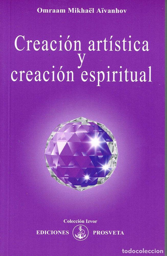 Livres: CREACION ARTISTICA Y CREACION ESPIRITUAL - AIVANHOV, OMRAAM MIKHAEL