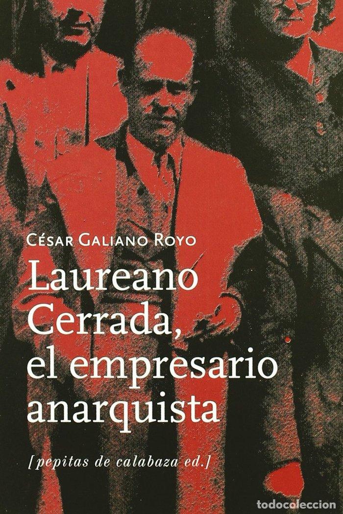 Livres: LAUREANO CERRADA EL EMPRESARIO ANARQUISTA - GALIANO ROYO, CESAR