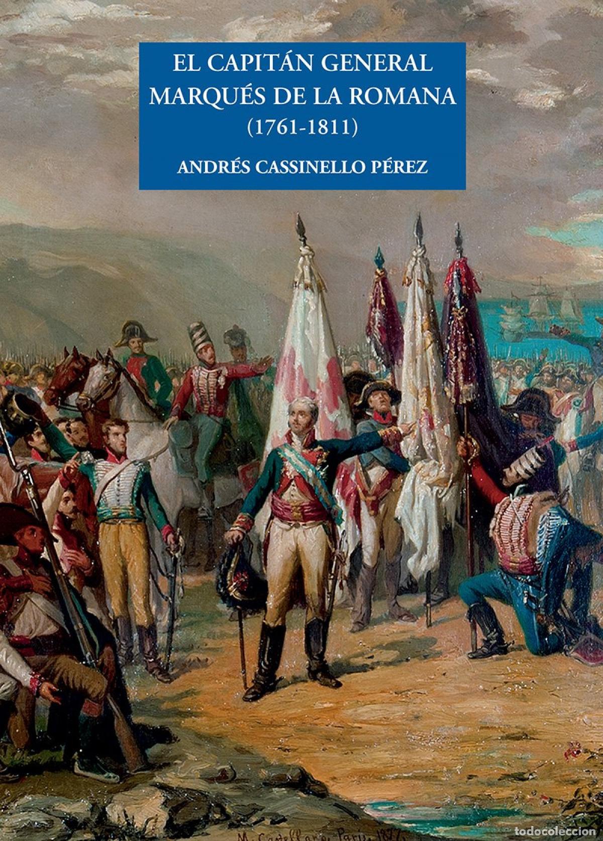 Libros: EL CAPITAN GENERAL MARQU&Egrave;S DE LA ROMANA 1761-1811 - Cassinello P&eacute;rez, Andr&eacute;s