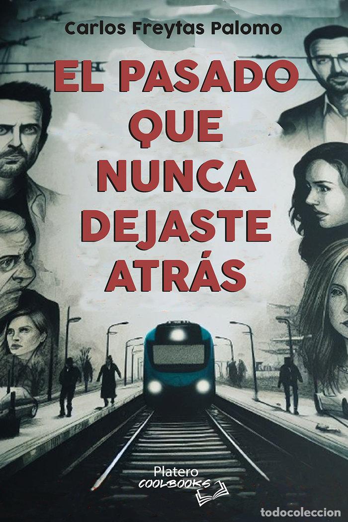 Libros: EL PASADO QUE NUNCA DEJASTE ATRAS - FREYTAS PALOMO, CARLOS