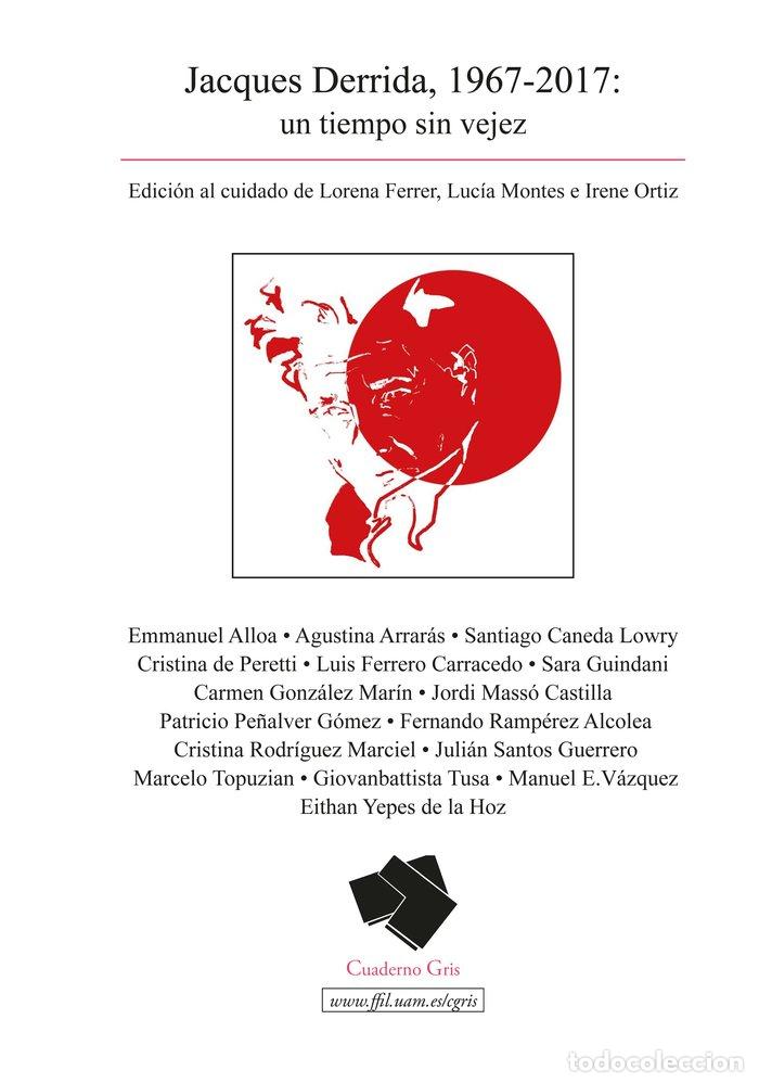 Livres: JACQUES DERRIDA 1967 2017 UN TIEMPO SIN VEJEZ - .