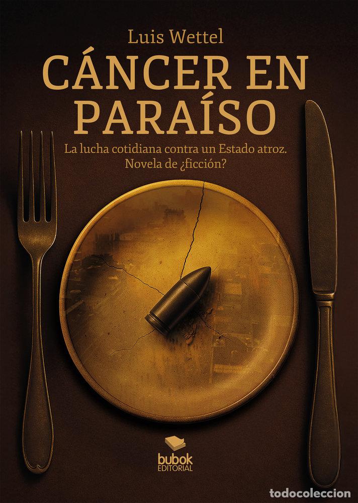 Libros: CANCER EN PARAISO - WETTEL, LUIS