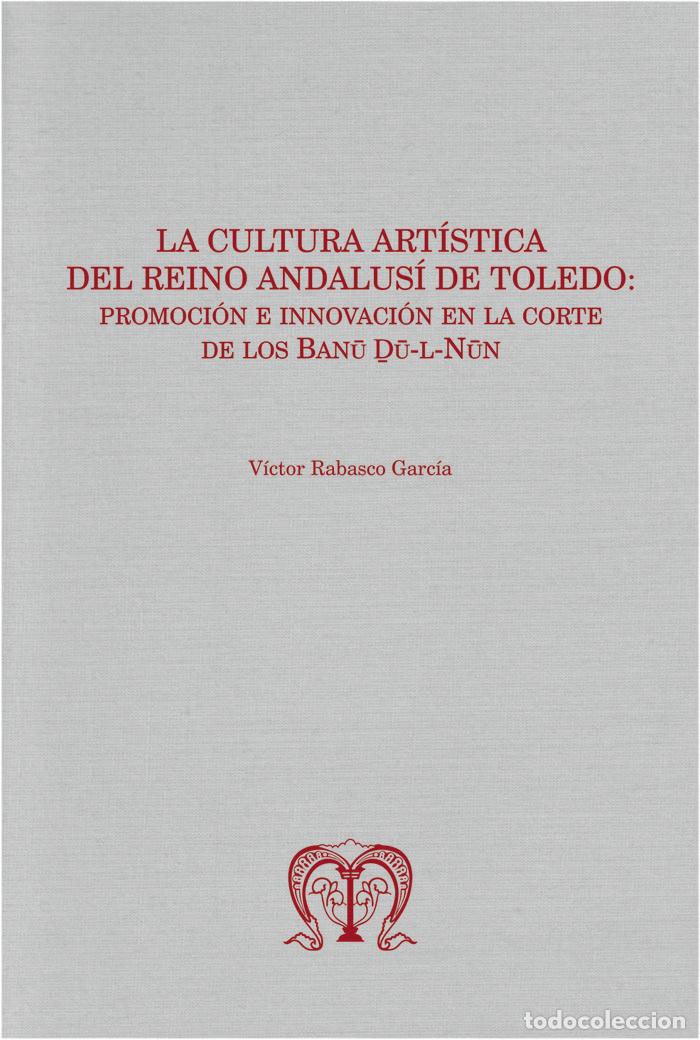 Libros: LA CULTURA ARTISTICA DEL REINO ANDALUSI DE TOLEDO: PROMOCIO - RABASCO GARCIA, VICTOR