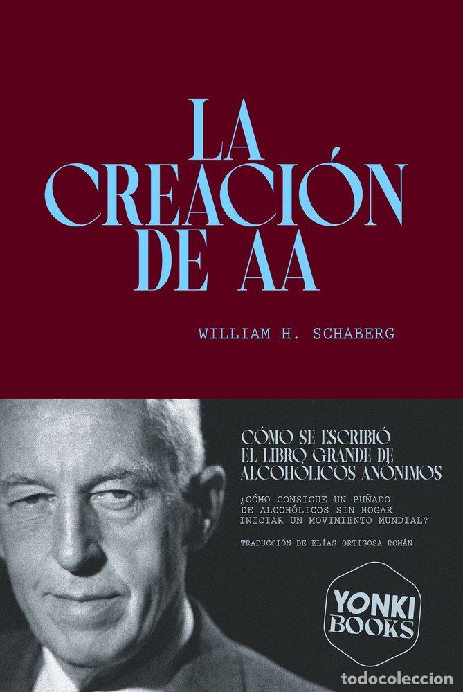 Libros: LA CREACION DE AA - SCHABERG, WILLIAM H.
