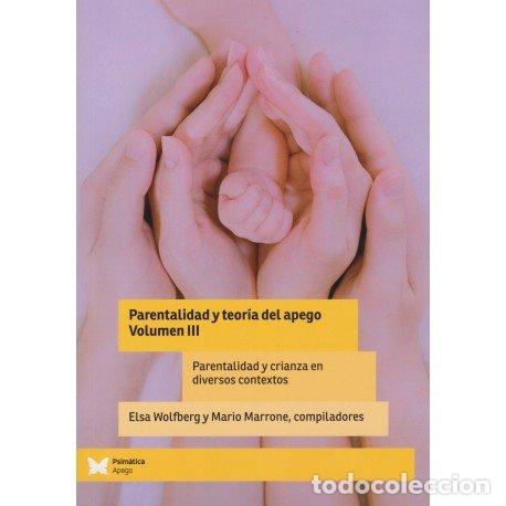 Libros: PARENTALIDAD Y TEORIA DEL APEGO V III - ELSA WOLFBERG