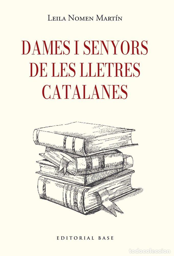 Libros: DAMES I SENYORS DE LA LITERATURA CATALANA - LEILA NOMEN