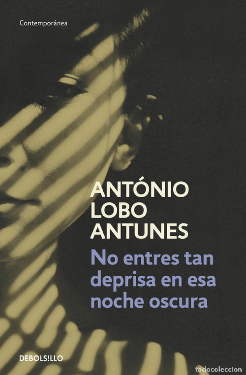 Libros: NO ENTRES TAN DEPRISA EN ESA NOCHE OSCURA - Lobo Antunes, Antonio