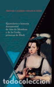 Libros: EPISTOLARIO E HISTORIA DOCUMENTAL DE ANA DE MENDOZA Y DE LA - EBOLI, ANA MENDOZA DE LA CERDA, PRINCE