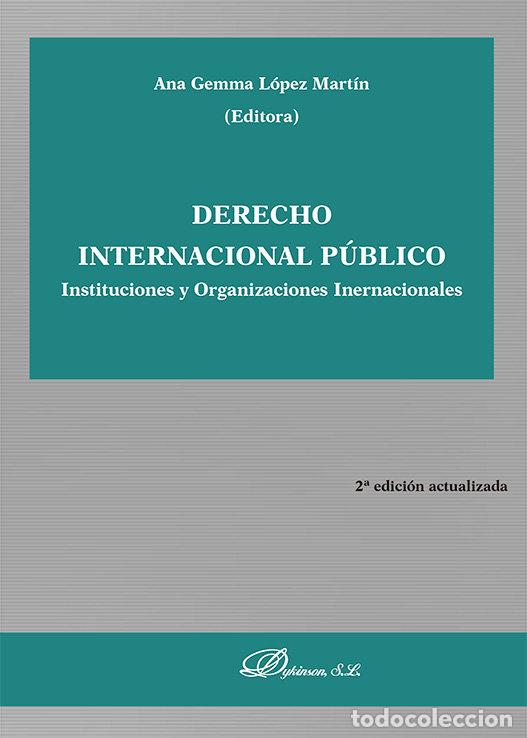 Libros: DERECHO INTERNACIONAL PUBLICO INSTITUCIONES Y ORGANIZACIONE - LOPEZ MARTIN, ANA GEMMA