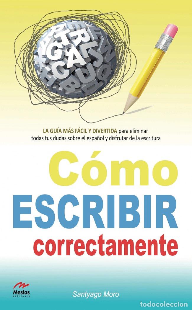Libros: COMO ESCRIBIR CORRECTAMENTE - MORO ARTALEJO, SANTYAGO