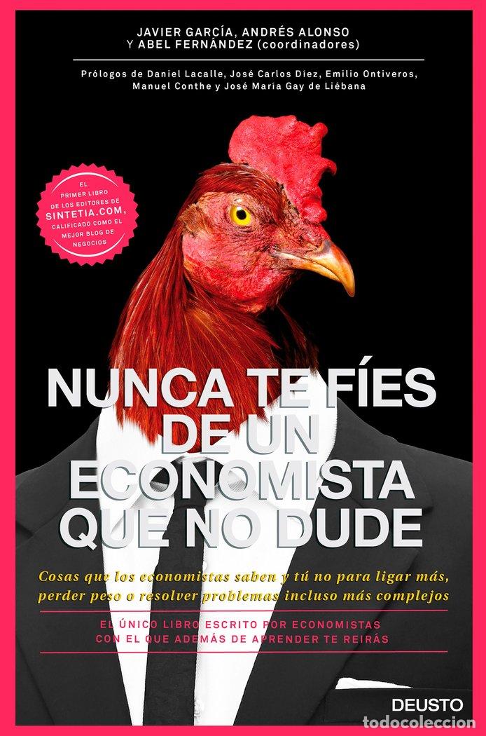 Livros: NUNCA TE FIES DE UN ECONOMISTA QUE NO DUDE - GARCIA ALVAREZ, JAVIER
