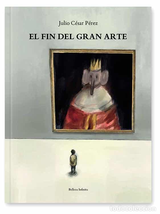 Libros: EL FIN DEL GRAN ARTE - PEREZ MARIN, JULIO CESAR