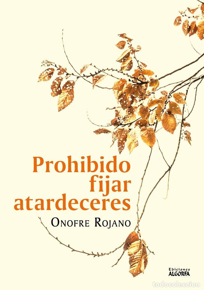 Libros: PROHIBIDO FIJAR ATARDECERES - ROJANO, ONOFRE