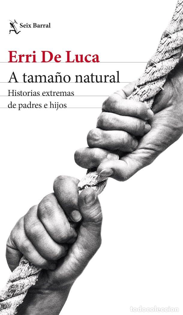 Libros: A TAMA&Ntilde;O NATURAL - ERRI DE LUCA