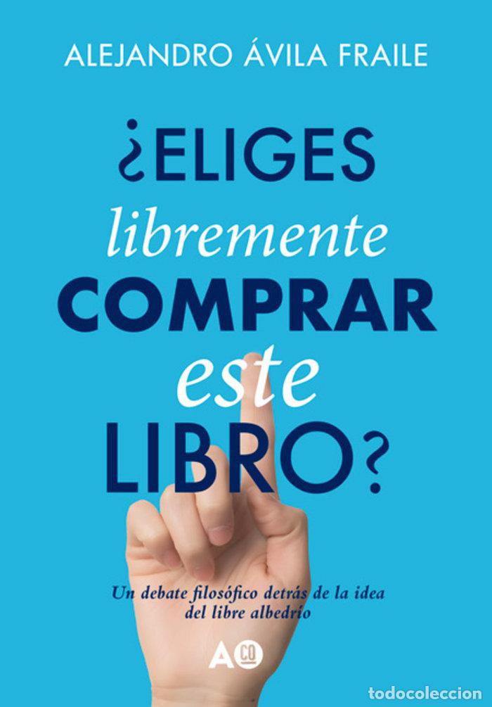 Livros: ELIGES LIBREMENTE COMPRAR ESTE LIBRO - AVILA FRAILE, ALEJANDRO