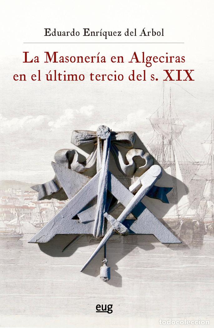 Livros: LA MASONERIA EN ALGECIRAS EN EL ULTIMO TERCIO DEL S. XIX - ENRIQUEZ DEL ARBOL, EDUARDO