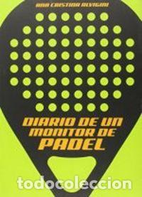 Livres: DIARIO DE UN MONITOR DE PADEL - ALVIGINI, ANA CRISTINA