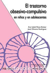 Libros: TRASTORNO OBSESIVO COMPULSIVO EN NI&Ntilde;OS Y EN ADOLESCENTES,EL - ROSA ALCAZAR, ANA ISABEL