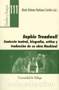 books: SOPHIE TREADWELL: CONTEXTO TEATRAL, BIOGRAFIA, CRITICA Y TRA - NARBONA CARRION, MARIA DOLORES