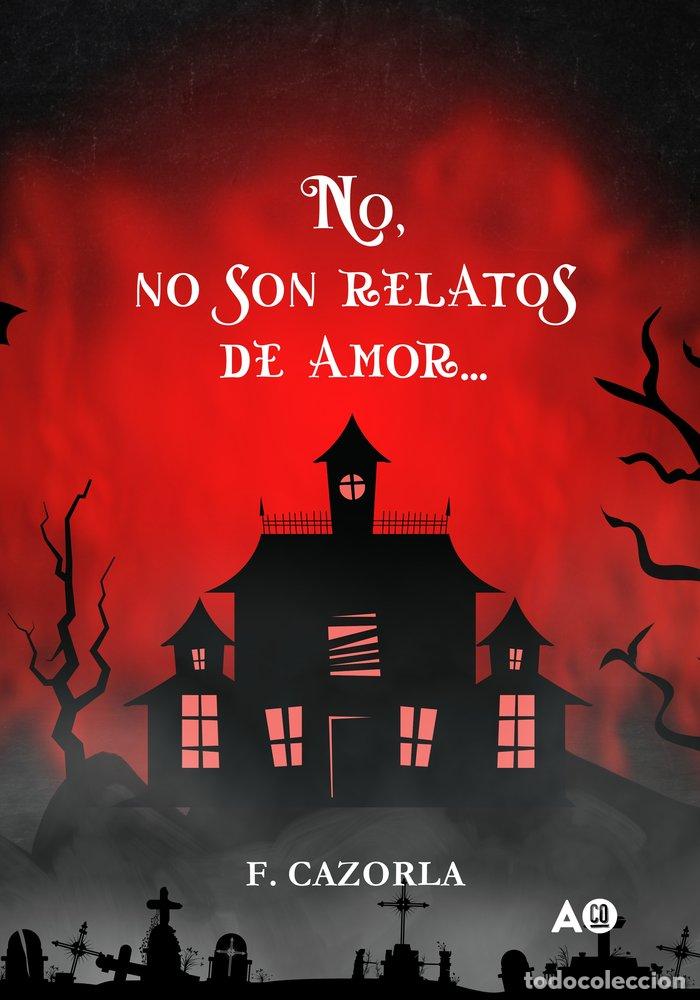 Livres: NO, NO SON RELATOS DE AMOR... - CAZORLA, FRAN