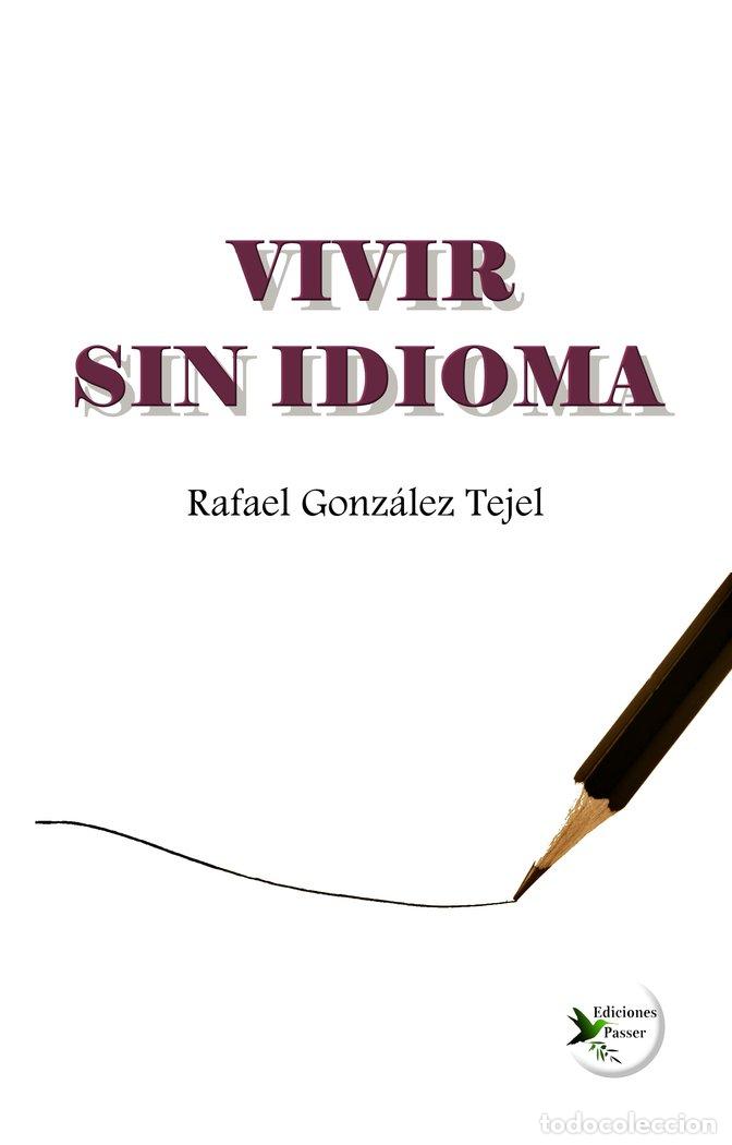 Libros: VIVIR SIN IDIOMA - GONZALEZ TEJEL, RAFAEL