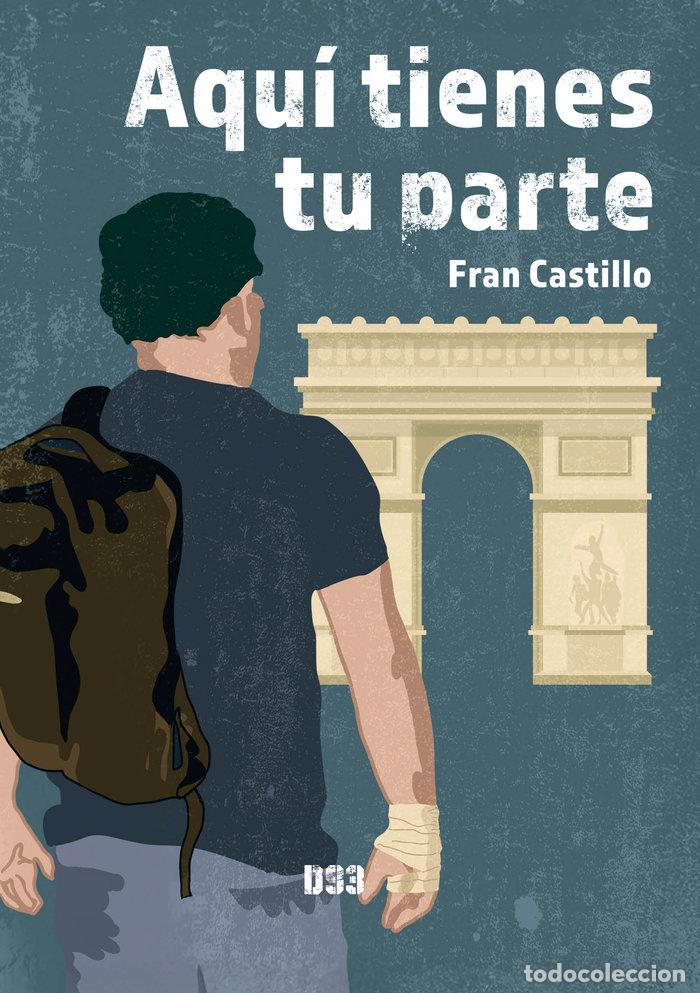 Libros: AQUI TIENES TU PARTE - CASTILLO, FRAN