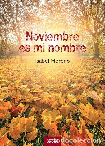 books: NOVIEMBRE ES MI NOMBRE - MORENO SANCHEZ, ISABEL
