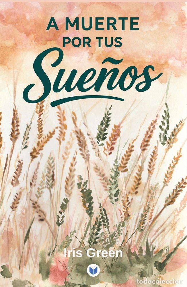 Libros: A MUERTE POR TUS SUE&Ntilde;OS - GREEN, IRIS