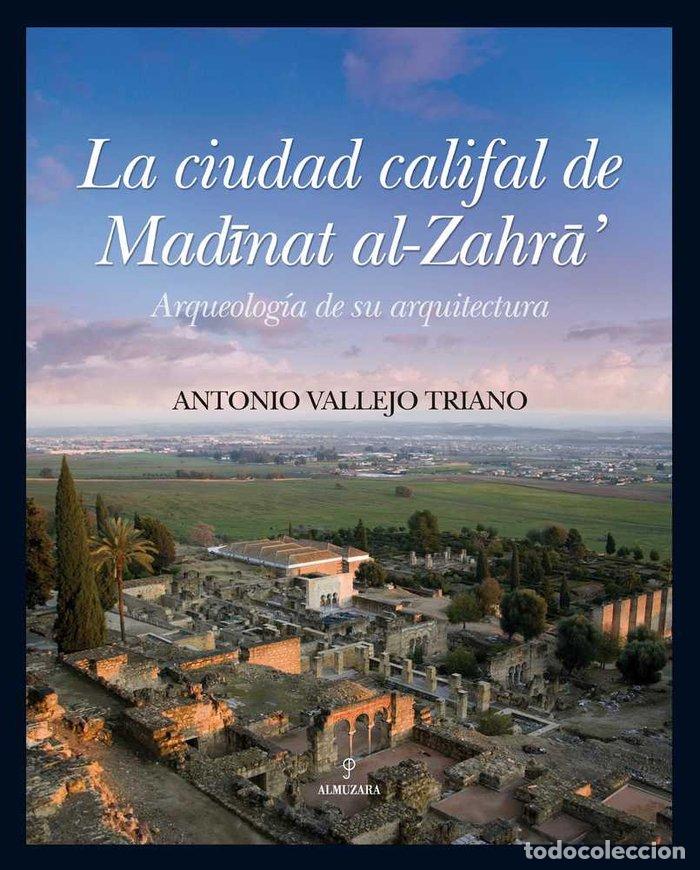 Libri: CIUDAD CALIFAL DE MEDINAT AL-ZAHARA, LA - VALLEJO, ANTONIO