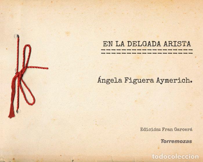 Libros: EN LA DELGADA ARISTA - FIGUERA AYMERICH, ANGELA