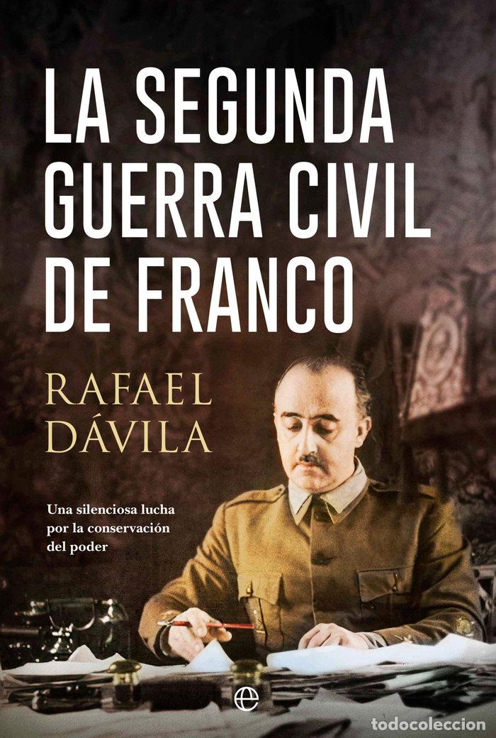 Libros: LA SEGUNDA GUERRA CIVIL DE FRANCO - DAVILA, RAFAEL
