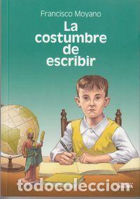 Libros: COSTUMBRE DE ESCRIBIR - MOYANO, FRANCISCO