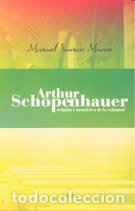 Libros: ARTHUR SCHOPENHAUER RELIGION Y METAFISICA DE LA VOLUNTAD - SUANCES
