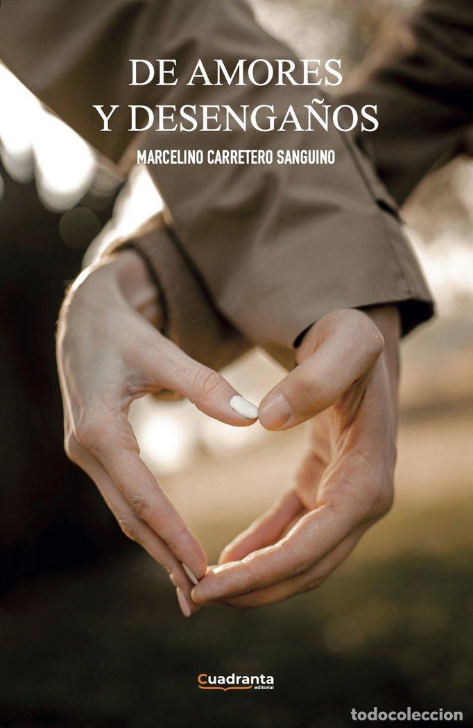 Libros: DE AMORES Y DESENGA&Ntilde;OS - CARRETERO SANGUINO, MARCELINO