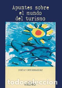 Livres: APUNTES SOBRE EL MUNDO DEL TURISMO - ORTE BERMUDEZ, JOSE M.
