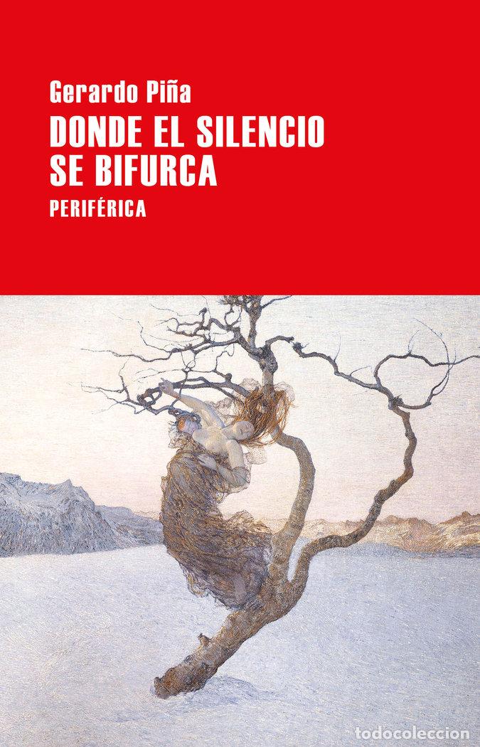 Livres: DONDE EL SILENCIO SE BIFURCA - PI&Ntilde;A, GERARDO