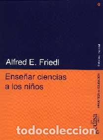 Livros: ENSE&Ntilde;AR CIENCIAS A LOS NI&Ntilde;OS - FRIEDL, ALFRED E.